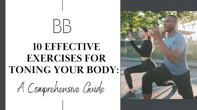 10 Effective Exercises for Toning Your Body: A Comprehensive Guide