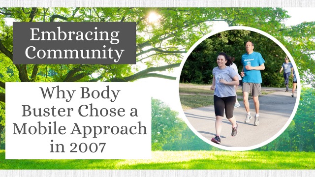 Embracing Community: Why Body Buster Fitness Chose a Mobile Approach in 2007