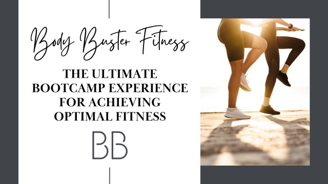 Body Buster Fitness: The Ultimate Bootcamp Experience for Achieving Optimal Fitness
