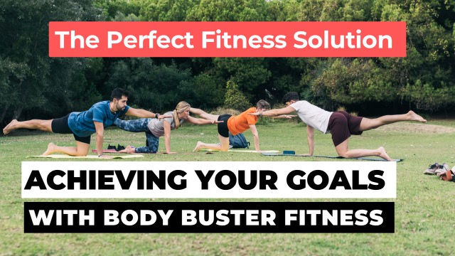 The Perfect Fitness Solution: Achieving Your Goals with Body Buster Fitness