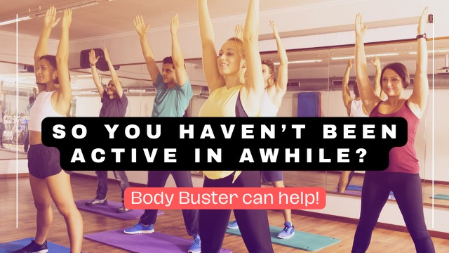 Reignite Your Fitness Journey: Body Buster Fitness is Your Solution After a Period of Inactivity